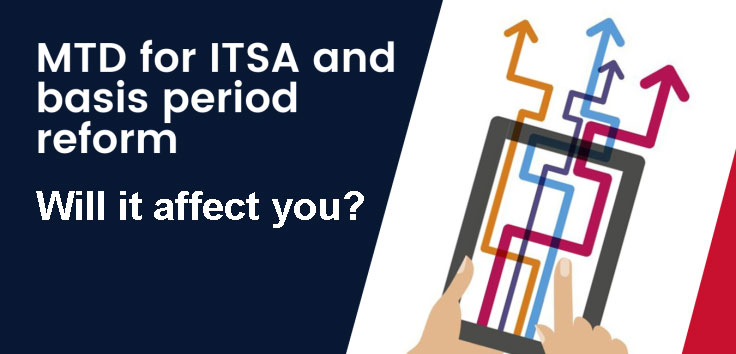 MTD for ITSA and basis period reform - will it affect you?